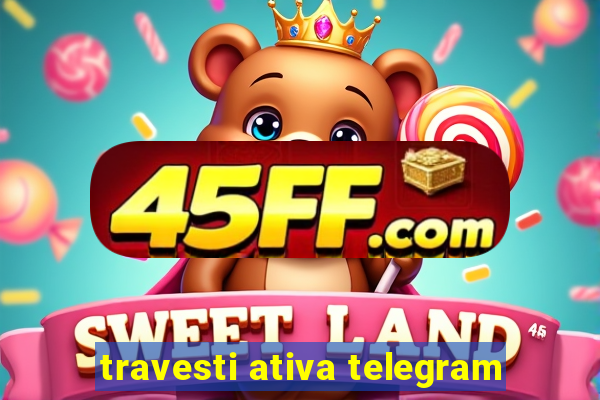 travesti ativa telegram